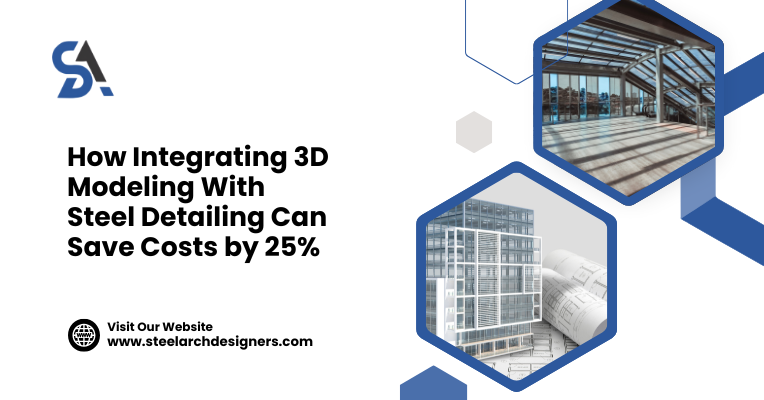 How 3D Modeling & Steel Detailing Reduce Construction Costs by 25%